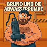 Bruno und die Abwasserpumpe