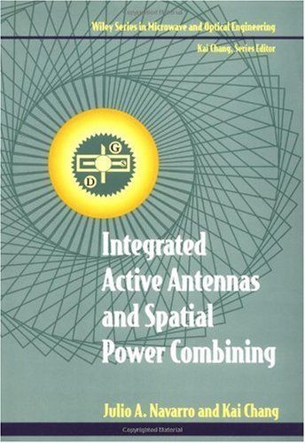 Integrated Active Antennas and Spatial Power Combining (Wiley Series in Microwave and Optical Engineering Book 31)