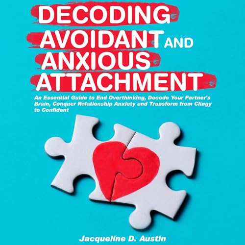 Decoding Avoidant and Anxious Attachment by Jacqueline D. Austin episode artwork