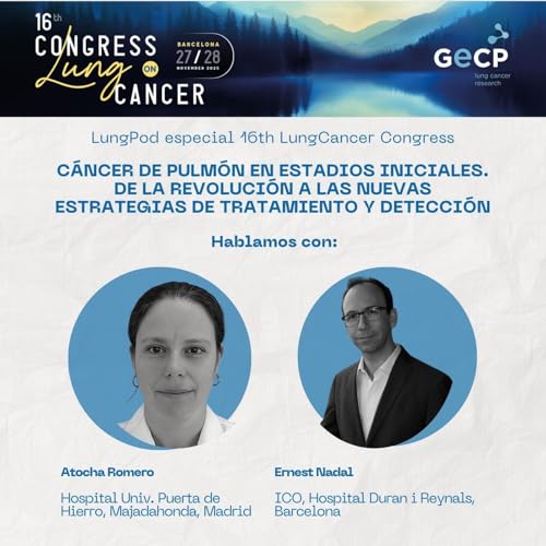 Episodio 8 'Especial 16 Congreso': Entrevista Drs. Atocha Romero y Ernest Nadal copertina