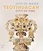 Produktbild Teotihuacan: City of Water, City of Fire