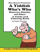A Yiddish Who's Who: Shnorrers, Shnooks, and Others, A Guide and Coloring Book. (Grandpa's Jewish Cartoon Coloring Books) (Volume 2) 9657619068 Book Cover