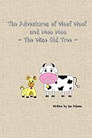 The Adventures of Woof Woof and Moo Moo - The Wise Old Tree 1517239397 Book Cover