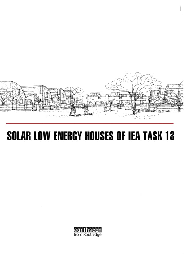 Solar Low Energy Houses of IEA Task 13      1st Edition, Kindle Edition