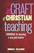 The Craft of Christian Teaching: Essentials for Becoming a Very Good Teacher