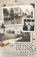 Gunk Did It!: The Memories of two little kids in the 40s, 50s 1460269209 Book Cover