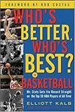 Who's Better, Who's Best in Basketball?: Mr Stats Sets the Record Straight on the Top 50 NBA Players of All Time