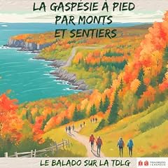 Page de couverture de LA GASP&Eacute;SIE &Agrave; PIED PAR MONTS ET SENTIERS - LE BALADO SUR LA TRAVERS&Eacute;E DE LA GASP&Eacute;SIE