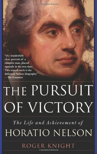 The Pursuit of Victory: The Life and Achievement of Horatio Nelson