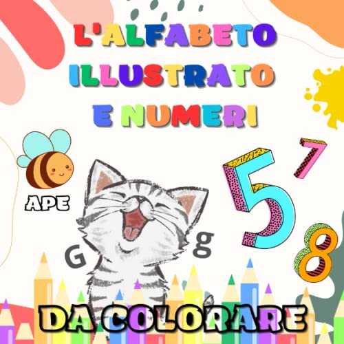 L'alfabeto illustrato e numeri da colorare: Libro per bambini con lettere dell'alfabeto e numeri da colorare con immagini di animali