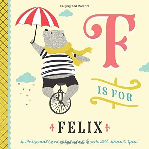 F is for Felix: A Personalized Alphabet Book All About You! (Personalized Children's Book)