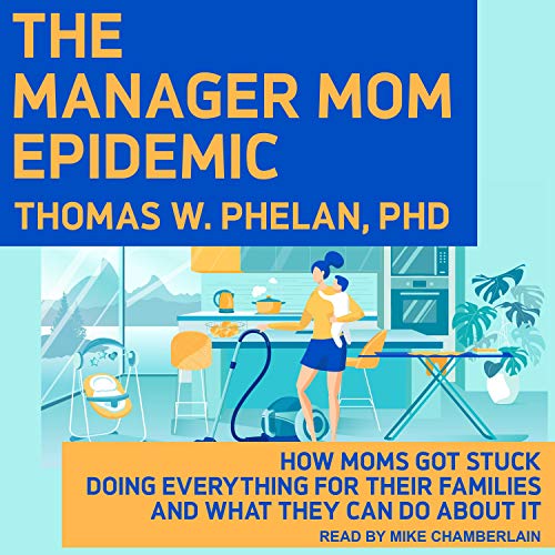 The Manager Mom Epidemic by Thomas W. Phelan PhD episode artwork