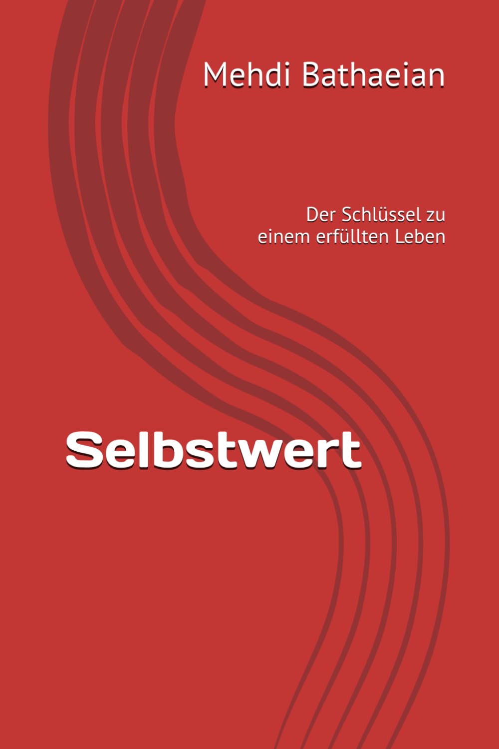 Selbstwert: Der Schlüssel zu einem erfüllten Leben (Innere Räume)