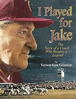 I played for Jake: The story of a coach who became a legend 096301112X Book Cover