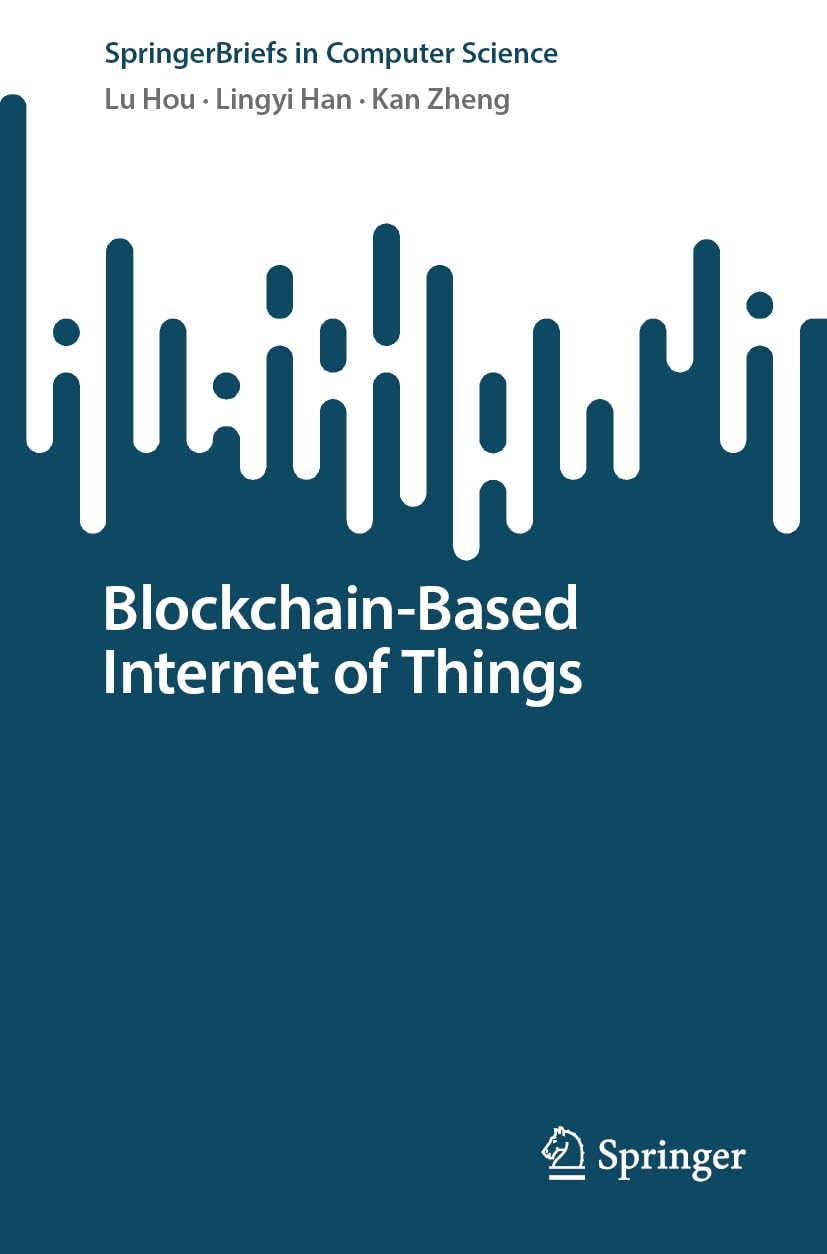 Blockchain-Based Internet of Things (SpringerBriefs in Computer Science)