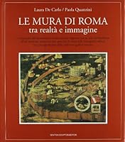 Le mura di Roma tra realtà e immagine 8879832808 Book Cover