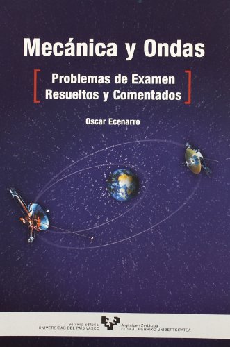 Mecánica y ondas. Problemas de examen resueltos y comentados (Manuales Universitarios - Unibertsita