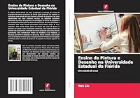 Ensino de Pintura e Desenho na Universidade Estadual da Flórida: Um estudo de caso (Portuguese Edition) 3639659155 Book Cover
