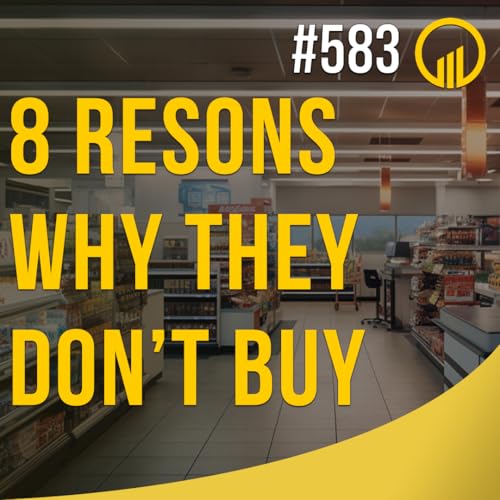 8 Reasons Why They Don't Buy - Sales Influence Podcast - SIP 583 Podcast Por arte de portada