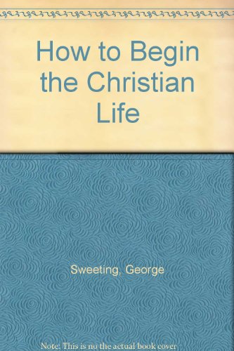 How to Begin Christian Life B001IVHB1G Book Cover
