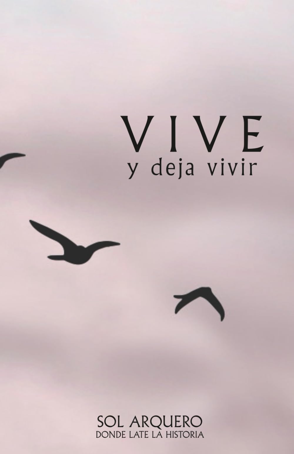 VIVE Y DEJA VIVIR
