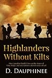  Highlanders Without Kilts by D. Dauphinee (2015-05-15)