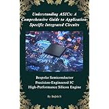 Understanding ASICs: A Comprehensive Guide to Application-Specific Integrated Circuits (English Edition)