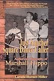 Just Another Square Dance Caller: Authorized Biography of Marshall Flippo