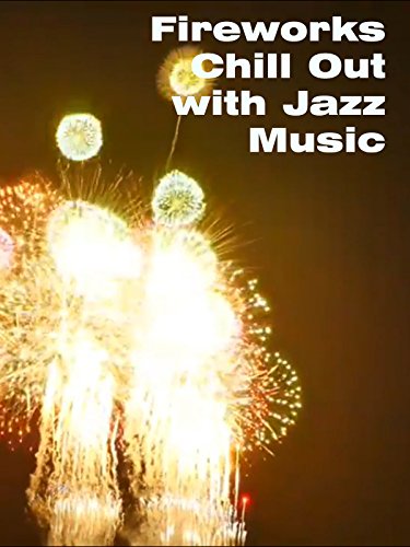 Fireworks Chill Out with Jazz Music