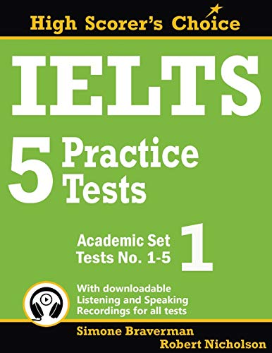 IELTS 5 Practice Tests, Academic Set 1: Tests No. 1-5 (High Scorer's Choice) (Volume 1) IELTS 5 Practice Tests, Academic Set 1: Tests No. 1-5 (High Scorer's Choice) (Volume 1)