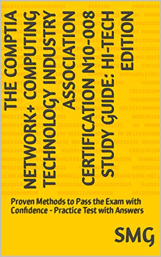  The CompTIA Network+ Computing Technology Industry Association Certification N10-008 Study Guide: Hi-Tech Edition: Proven Methods to Pass the Exam with ... Practice Test with Answers (English Edition)