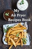 My Air Fryer Recipe Book