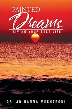 Paperback Painted Dreams: Living Your Best Life Book