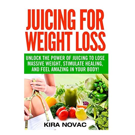 Juicing for Weight Loss: Unlock the Power of Juicing to Lose Massive Weight, Stimulate Healing, and Feel Amazing in Your Body (Juicing, Weight Loss, Alkaline Diet, Anti-Inflammatory Diet)