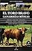 El toro bravo. Ganaderías míticas (Taurología)