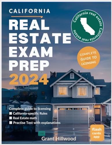Independently Published Hillwood, Grant California Real Estate Exam Prep 2024: A Complete Guide To Licensing cover