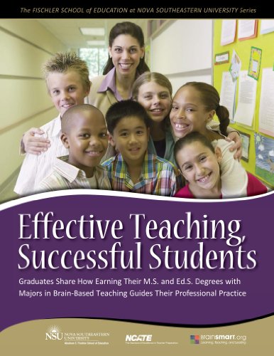 Effective Teaching, Successful Students: Graduates Share How Earning Their M.S. and Ed.S. Degrees with Majors in Brain-Based Teaching Guides Their Professional Practice