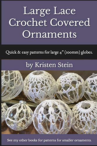 Large Lace Crochet Covered Ornaments: Quick & easy patterns for large 4