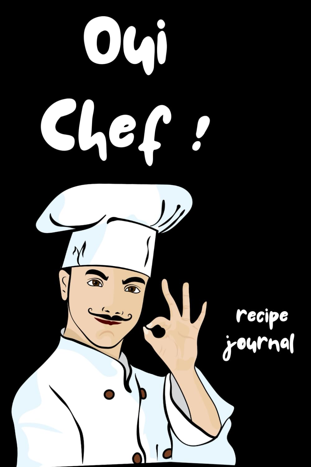 Oui Chef! a Recipe Journal Paperback – April 6, 2024