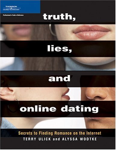 Buy Truth Lies and Online Dating: Secrets to Finding Romance on the Internet — BookShops.in