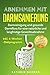 Produktbild Abnehmen mit Darmsanierung  Darmreinigung und gesunde Darmflora für eine natürliche und langfristige Gewichtsabnahme | Inkl. 6-Wochen-Diätprogramm: Bonus: 15 herzhafte Rezepte für einen gesunden Darm