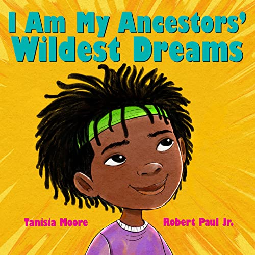 Image of I Am My Ancestors' Wildest Dreams