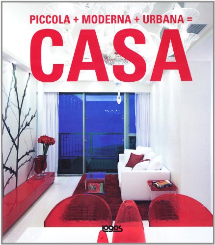Piccola + moderna + urbana = casa. Ediz. illustrata Piccola + moderna + urbana = casa. Ediz. illustrata