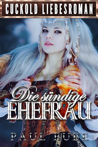 Die sündige Ehefrau: Historischer Cuckold Liebesroman