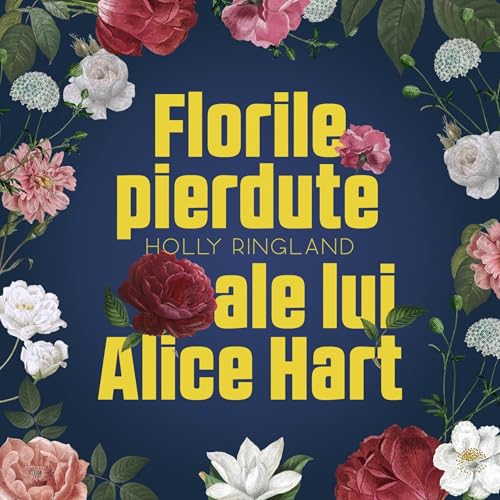 Florile pierdute ale lui Alice Hart Audiolibro Por Holly Ringland, Sinziana Dragos - translator arte de portada