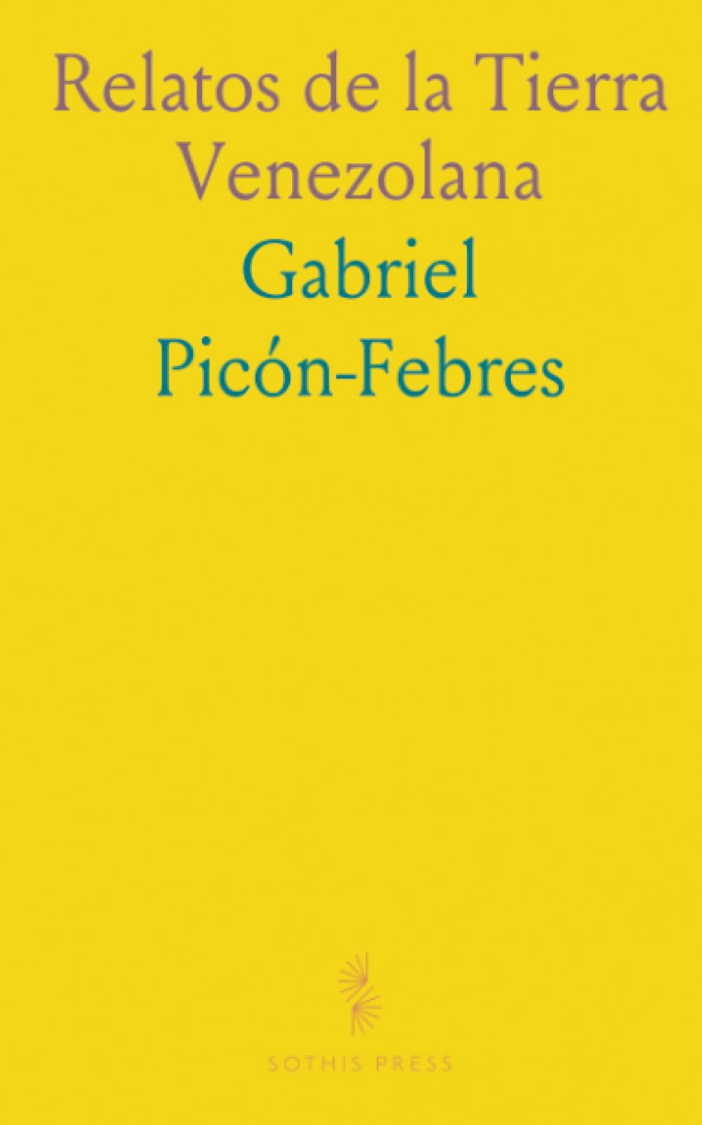 Relatos de la Tierra Venezolana: Historias de cafetales, montañas y pueblos sobre amor, honor y decisiones que cambian vidas