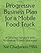 Progressive Business Plan for a Mobile Food Truck: A Detailed Template with Innovative Growth Strategies