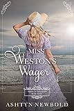 Miss Weston's Wager: A Regency Romance (Brides of Brighton Book 4) (English Edition) Miss Weston's Wager: A Regency Romance (Brides of Brighton Book 4) (English Edition)