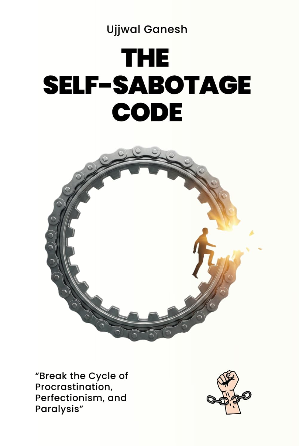 The Self-Sabotage Code: Break the Cycle of Procrastination, Perfectionism, and Paralysis (The Human Code)