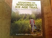 Adventures on Wisconsin's Ice Age Trail : Day Hikes, Weekend Jaunts, and Family Vacations 0692483063 Book Cover